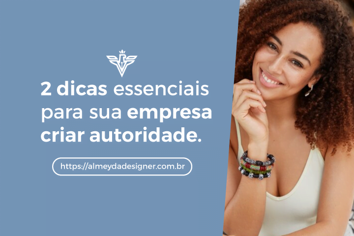 2 dicas essenciais para sua empresa criar autoridade 1 almeydadesigner Mulher sorridente