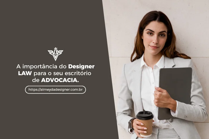 A importancia do designer law para o seu escritorio de advocacia almeydadesigner